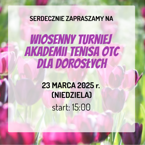WIOSENNY TURNIEJ AKADEMII TENISA OTC DLA DOROSŁYCH